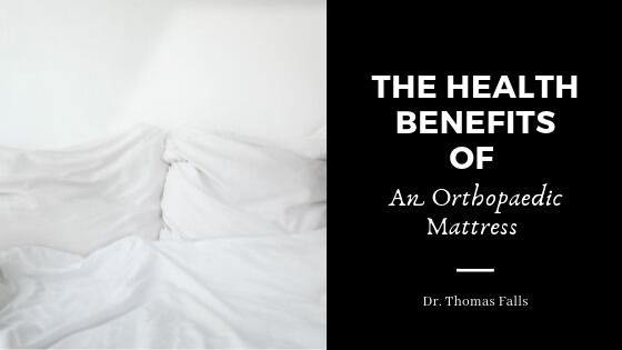 The Health Benefits of an Orthopedic Mattress