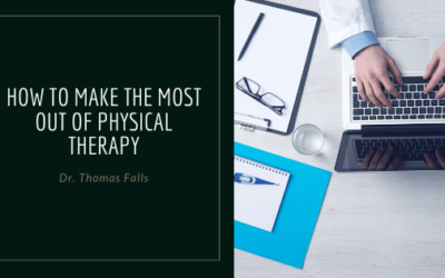 How to Make the Most Out of Physical Therapy