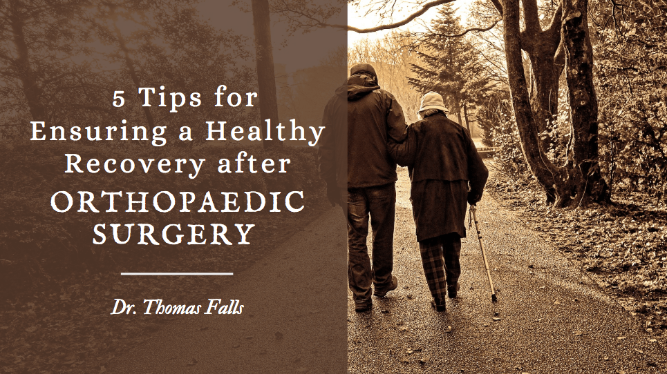 5 Tips for Ensuring a Healthy Recovery After Orthopaedic Surgery